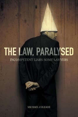 The Law, Paralysed : Incompetent Liars: Some Lawyers