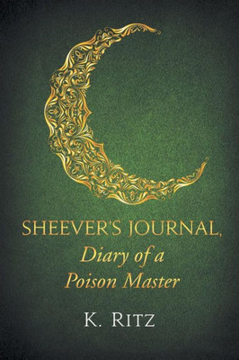 Sheever'S Journal, Diary Of A Poison Master