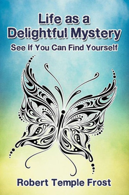 Life As A Delightful Mystery : Paperback