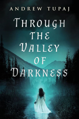 Through The Valley Of Darkness