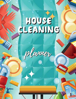 House Cleaning Planner: Declutter Books Home Cleaning Book Household Organizer Planner Weekly Planner Chart