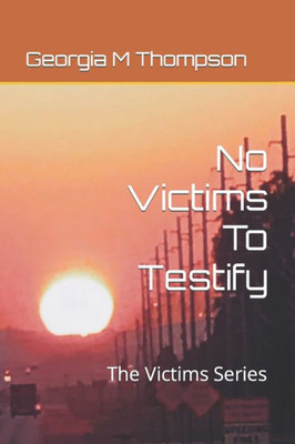 No Victims To Testify: The Victims' Series