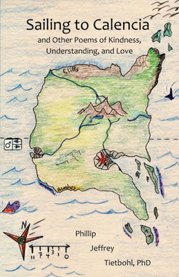 Sailing To Calencia : And Other Poems Of Kindness, Understanding, And Love