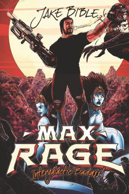Max Rage : Intergalactic Badass!