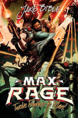 Max Rage : Twelve Punches To Mars!