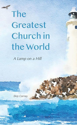 The Greatest Church In The World: A Lamp On A Hill