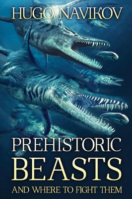 Prehistoric Beasts And Where To Fight Them