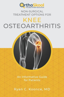 Non-Surgical Treatment Options For Knee Osteoarthritis : An Informative Guide For Patients