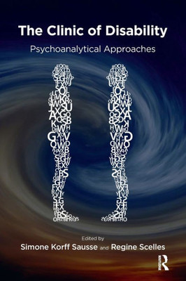 The Clinic Of Disability : Psychoanalytical Approaches