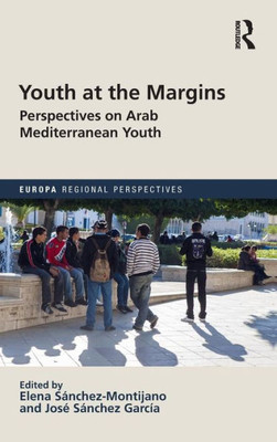 Youth At The Margins : Perspectives On Arab Mediterranean Youth