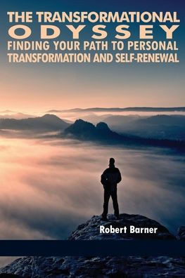 The Transformational Odyssey : Finding Your Path To Personal Transformation And Self-Renewal