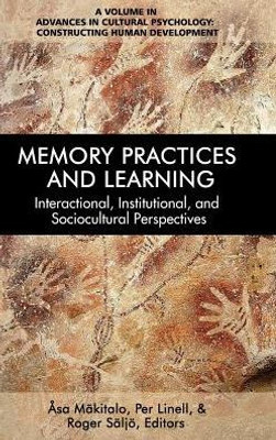 Memory Practices, And Learning : Interactional, Institutional, And Sociocultural Perspectives