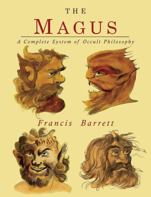 The Magus : A Complete System Of Occult Philosophy