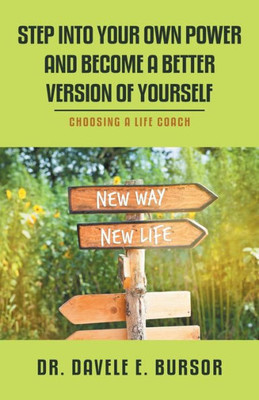 Step Into Your Own Power And Become A Better Version Of Yourself : Choosing A Life Coach