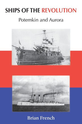 Ships Of The Revolution: Potemkin And Aurora