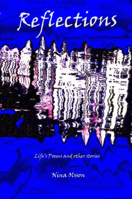 Reflections: Life'S Poems And Other Stories