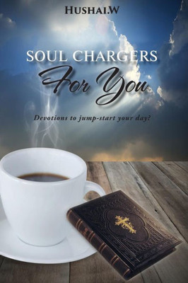 Soul Chargers For You : Devotions To Jump-Start Your Day?