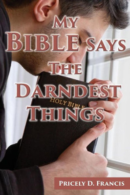 My Bible Says The Darndest Things