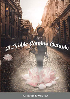 El noble camino óctuple (Spanish Edition)