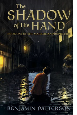 The Shadow Of His Hand : Book One Of The Markulian Prophecies