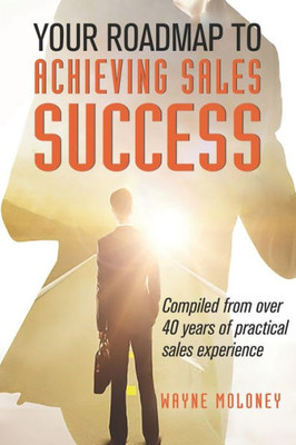 Your Roadmap To Achieving Sales Success