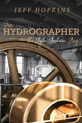 The Hydrographer : The Clyde Steadman Story