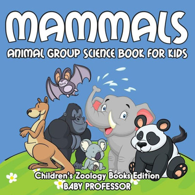 Mammals : Animal Group Science Book For Kids Children'S Zoology Books Edition