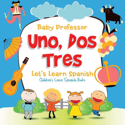 Uno, Dos, Tres : Let'S Learn Spanish Children'S Learn Spanish Books