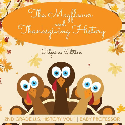 The Mayflower And Thanksgiving History | Pilgrims Edition | 2Nd Grade U.S. History