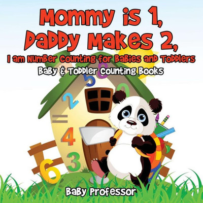 Mommy Is 1, Daddy Makes 2, I Am Number Counting For Babies And Toddlers. - Baby & Toddler Counting Books