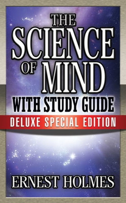 The Science Of Mind With Study Guide : Deluxe Special Edition