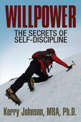 Willpower : The Secrets Of Self-Discipline