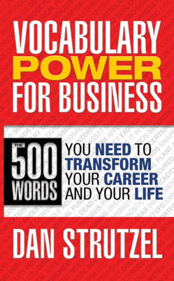 Vocabulary Power For Business : The 500 Words You Need To Transform Your Career And Your Life