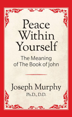 Peace Within Yourself : The Meaning Of The Book Of John