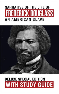 Narrative Of The Life Of Frederick Douglass With Study Guide : Deluxe Special Edition