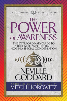 The Power Of Awareness (Condensed Classics) : The Extraordinary Guide To Your Limitless Potential--Now In A Special Condensation