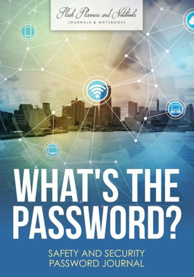 What'S The Password? Safety And Security Password Journal