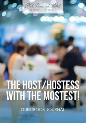 The Host / Hostess With The Mostest! Guestbook Journal