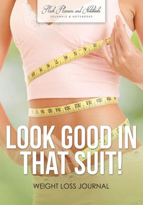 Look Good In That Suit! Weight Loss Journal