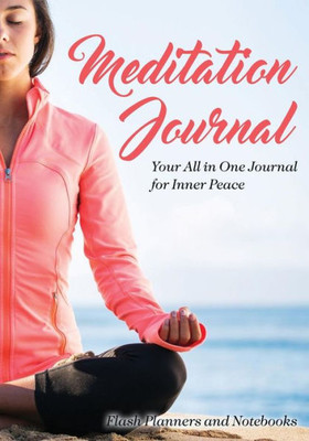 Meditation Journal : Your All In One Journal For Inner Peace