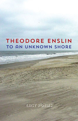 To An Unknown Shore : Poems 2009-2010