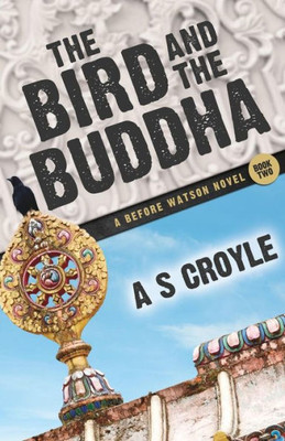 The Bird And The Buddha - A Before Watson Novel - Book Two