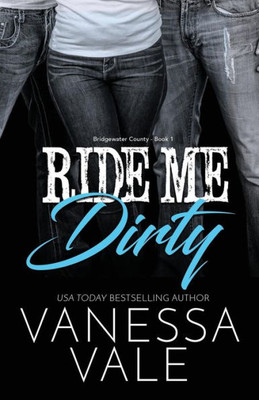 Ride Me Dirty : Large Print