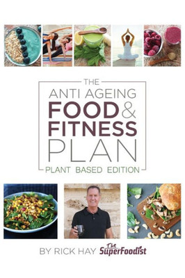 The Anti Ageing Food & Fitness Plan: The Plant Edition