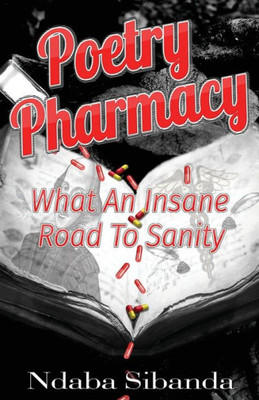 Pharmacy Poetry : What An Insane Road To Insanity