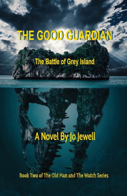 The Good Guardian : The Battle Of Grey Island: The Old Man And The Watch