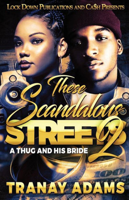 These Scandalous Streets 2 : A Thug And His Bride