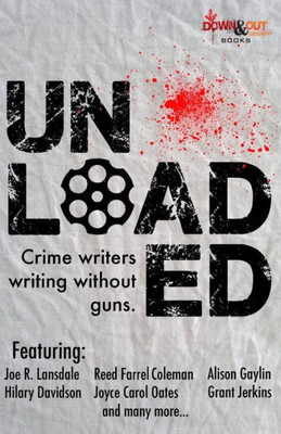 Unloaded : Crime Writers Writing Without Guns