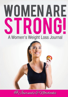 Women Are Strong! A Women'S Weight Loss Journal