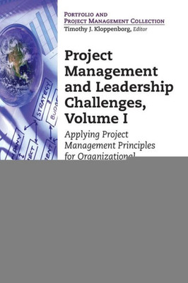 Project Management And Leadership Challenges, Volume I : Applying Project Management Principles For Organizational Transformation
